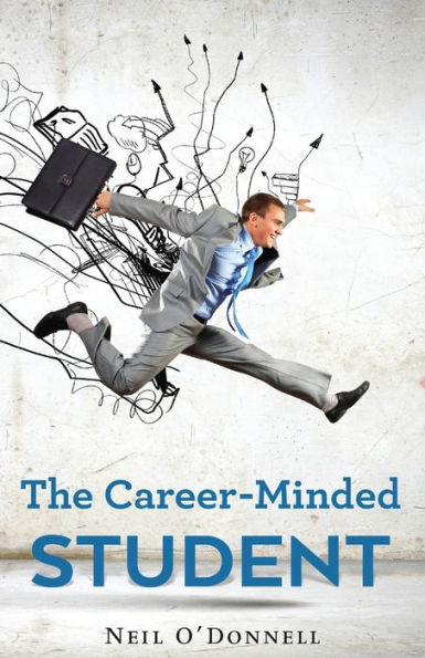 The Career-Minded Student: How To Excel Classes And Land A Job