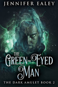 Title: The Green-Eyed Man, Author: Jennifer Ealey