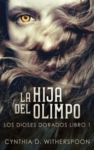 Title: La Hija Del Olimpo, Author: Cynthia D Witherspoon