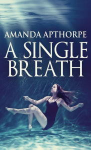 Title: A Single Breath, Author: Amanda Apthorpe