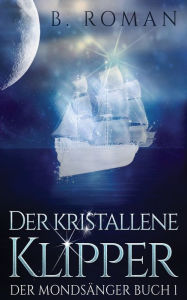 Title: Der kristallene Klipper, Author: B. Roman