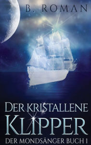 Title: Der kristallene Klipper, Author: B. Roman