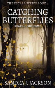 Title: Catching Butterflies, Author: Sandra J Jackson