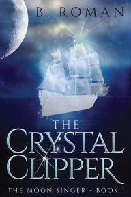 Title: The Crystal Clipper, Author: B Roman Roman