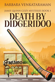 Title: Death By Didgeridoo, Author: Barbara Venkataraman