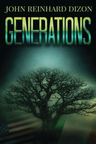Title: Generations: An Irish-American Family Saga, Author: John Reinhard Dizon