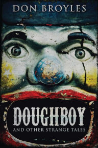 Title: Doughboy: And Other Strange Tales, Author: Don Broyles