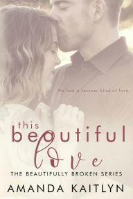 Title: This Beautiful Love, Author: Amanda Kaitlyn
