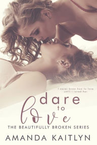 Title: Dare to Love, Author: Amanda Kaitlyn