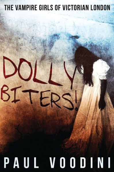 Dolly Biters - The Vampire Girls of Victorian London