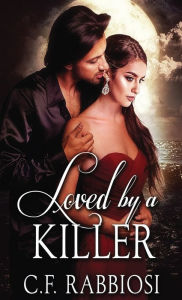 Title: Loved by a Killer, Author: C F Rabbiosi