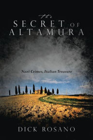 Title: The Secret of Altamura, Author: Dick Rosano