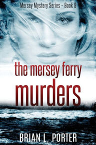 Title: The Mersey Ferry Murders, Author: Brian L Porter