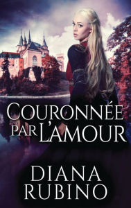 Title: Couronnée Par L'amour, Author: Diana Rubino