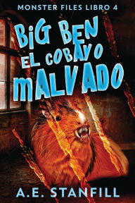 Title: Big Ben, El Cobayo Malvado, Author: A E Stanfill