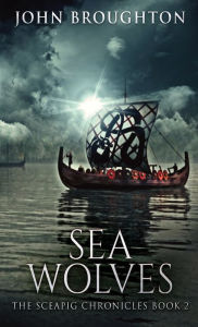 Title: Sea Wolves, Author: John Broughton
