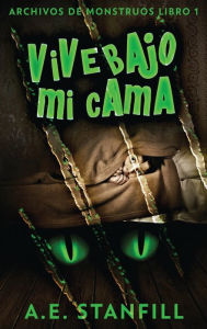 Title: Vive Bajo Mi Cama, Author: A E Stanfill
