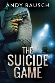 Title: The Suicide Game, Author: Andy Rausch