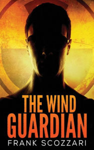 Title: The Wind Guardian, Author: Frank Scozzari