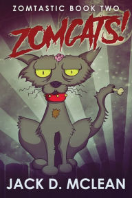 Title: Zomcats!, Author: Jack D McLean