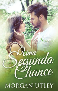 Title: Uma Segunda Chance, Author: Morgan Utley