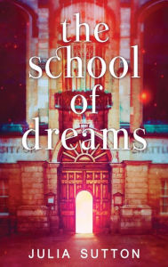 Title: The School of Dreams, Author: Julia Sutton
