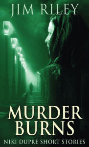 Title: Murder Burns, Author: Jim Riley