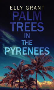 Title: Palm Trees in the Pyrenees, Author: Elly Grant