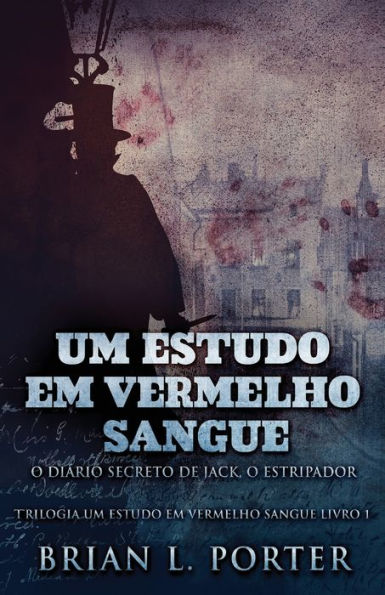 Um Estudo Em Vermelho Sangue - o Diário Secreto de Jack, Estripador