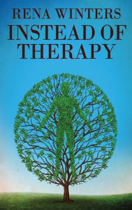 Title: Instead Of Therapy, Author: Rena Winters
