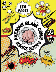 Title: Super awesome Blank Comic pages Activity Book for kids: Create funny own Comics - Express your kid's or teen's talent and creativity with these lots of pages., Author: S. A. Sword-Blackson