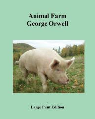 Title: Animal Farm - Large Print Edition, Author: George Orwell