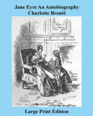 Title: Jane Eyre An Autobiography Charlotte Brontë - Large Print Edition, Author: Charlotte Brontë