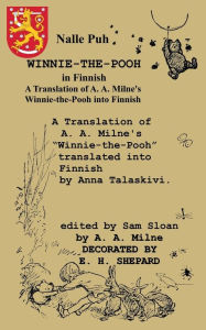 Title: Nalle Puh Winnie-The-Pooh in Finnish a Translation of A. A. Milne's Winnie-The-Pooh Into Finnish, Author: A. A. Milne