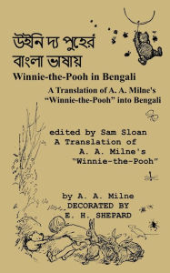 Title: Winnie-The-Pooh in Bengali a Translation of A. A. Milne's Winnie-The-Pooh Into Bengali, Author: A. A. Milne