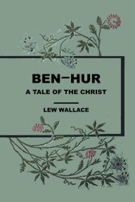 Title: Ben Hur A Tale of the Christ, Author: Lew Wallace