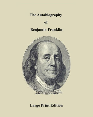 The Autobiography Of Benjamin Franklin Large Print Editionlarge Print - 