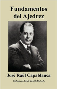 Title: Fundamentos Del Ajedrez, Author: Jose Raul Capablanca