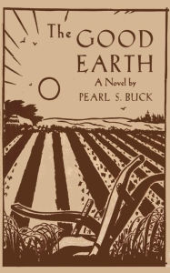 Title: The Good Earth, Author: Pearl S. Buck