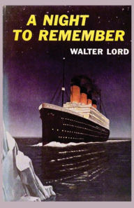 Title: A Night to Remember, Author: Walter Lord