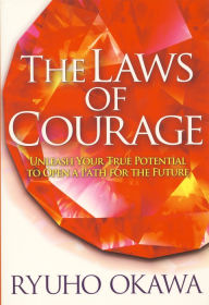 Title: The Laws of Courage: Unleash Your True Potential to Open a Path for the Future, Author: Ryuho Okawa