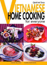 Title: Quick & Easy Vietnamese: Home Cooking for Everyone, Author: Andre Nguyen