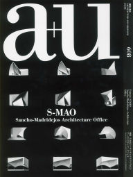 Title: a+u 21:05, 608: S-MAO Sancho-Madridejos Architecture Office, Author: A+U Publishing