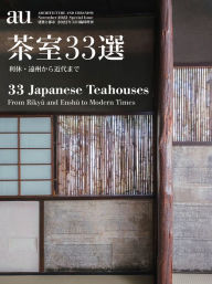 a+u 2022:11 Special: Feature: 33 Japanese Teahouses