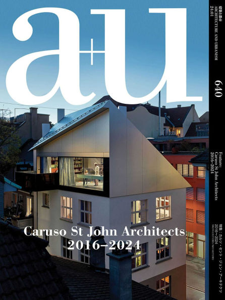 a+u 24:01, 640: Feature: Caruso St John Architects 2016-2024