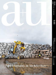 Title: a+u 24:07, 646: Feature: Post-Digitality in Architecture, Author: A+U Publishing