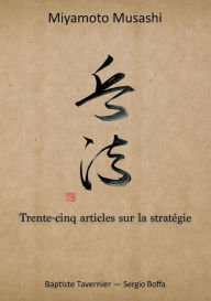 Title: Trente-cinq articles sur la stratï¿½gie, Author: Miyamoto Musashi