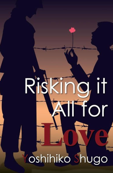 Risking it All for Love