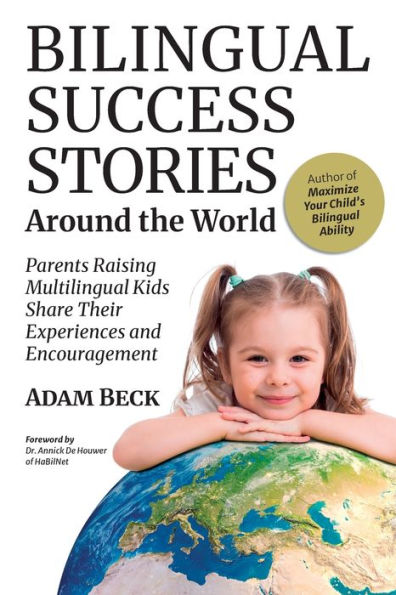 Bilingual Success Stories Around the World: Parents Raising Multilingual Kids Share Their Experiences and Encouragement