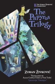 Title: The Papyrus Trilogy, Author: Zoran Zivkovic